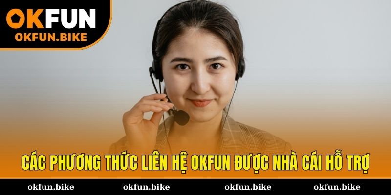 Các phương thức liên hệ OKFUN được nhà cái hỗ trợ