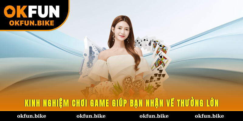 Kinh nghiệm chơi game giúp bạn nhận về thưởng lớn